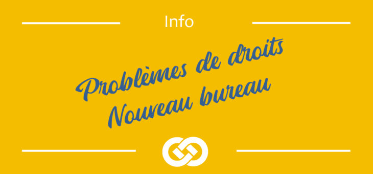 Problème de droits ? – Nouveau bureau