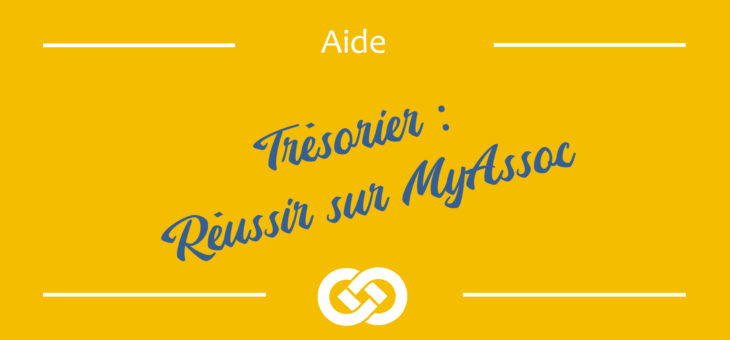 Trésorier – 10 étapes pour bien commencer sur MyAssoc